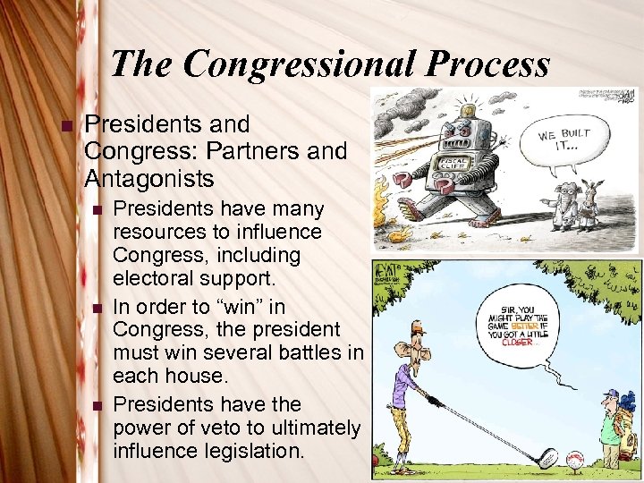 The Congressional Process n Presidents and Congress: Partners and Antagonists n n n Presidents