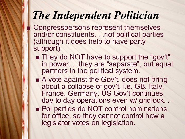 The Independent Politician n Congresspersons represent themselves and/or constituents. . . not political parties
