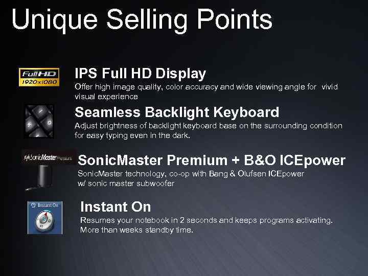 Unique Selling Points IPS Full HD Display Offer high image quality, color accuracy and