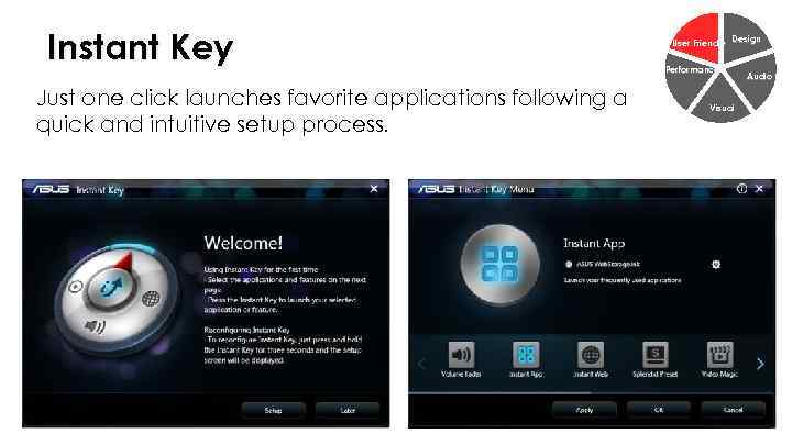 Instant Key Just one click launches favorite applications following a quick and intuitive setup