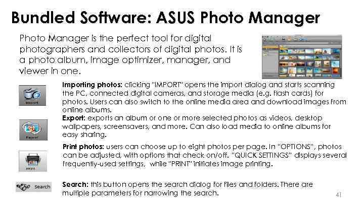 Bundled Software: ASUS Photo Manager is the perfect tool for digital photographers and collectors