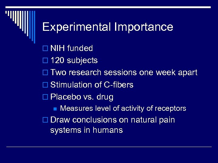 Experimental Importance o NIH funded o 120 subjects o Two research sessions one week