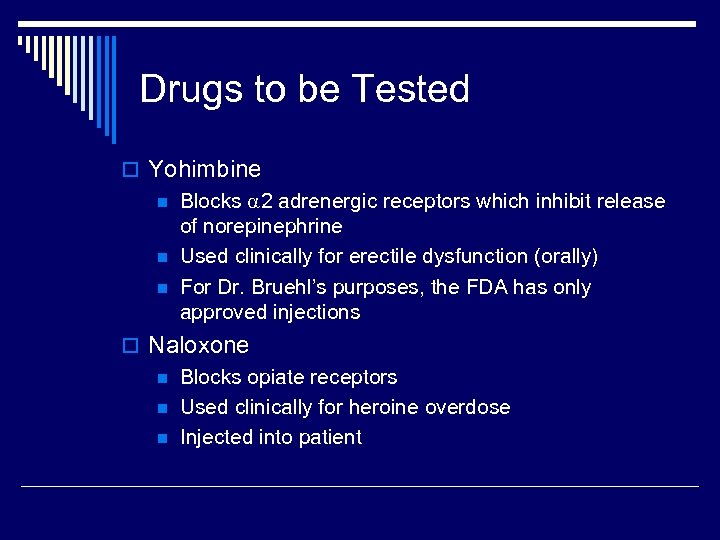 Drugs to be Tested o Yohimbine n Blocks 2 adrenergic receptors which inhibit release