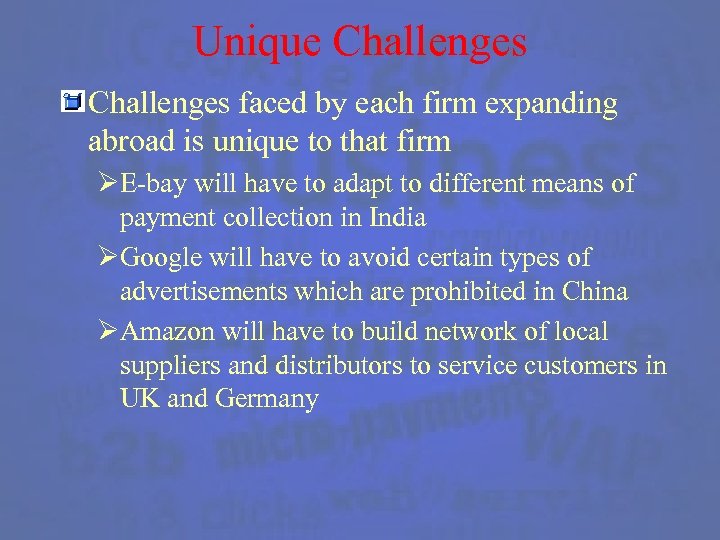Unique Challenges faced by each firm expanding abroad is unique to that firm ØE-bay