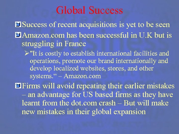 Global Success of recent acquisitions is yet to be seen Amazon. com has been