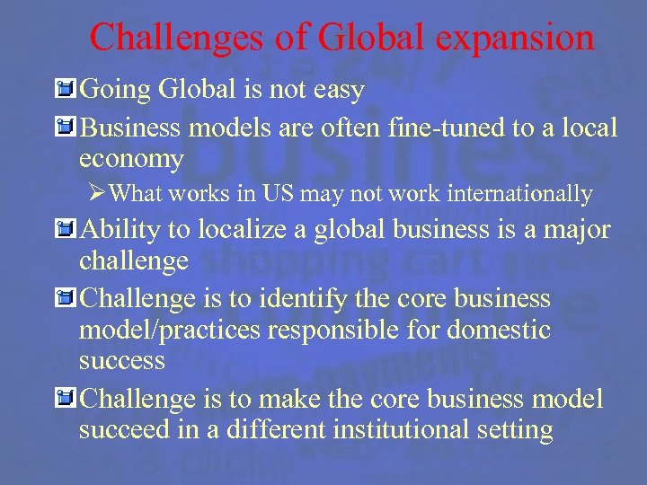 Challenges of Global expansion Going Global is not easy Business models are often fine-tuned