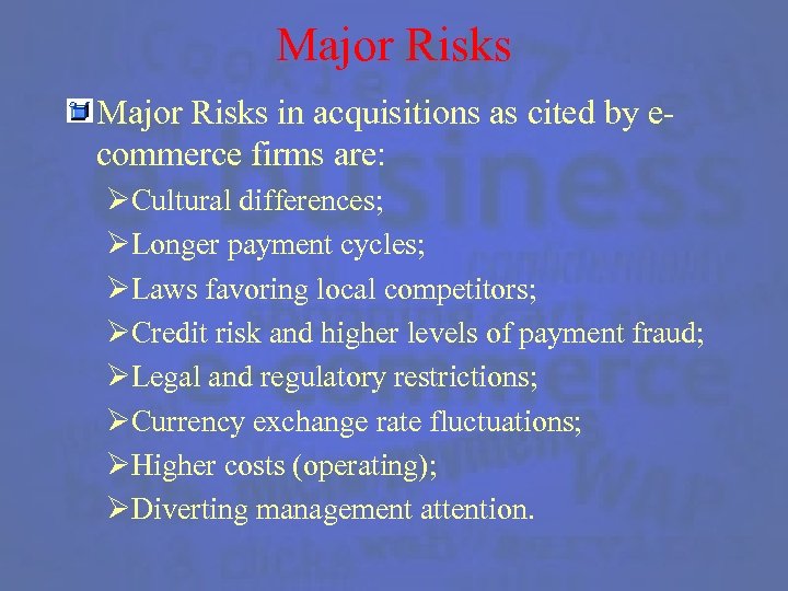 Major Risks in acquisitions as cited by ecommerce firms are: ØCultural differences; ØLonger payment