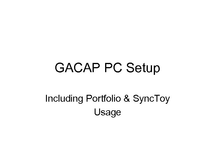 GACAP PC Setup Including Portfolio & Sync. Toy Usage 