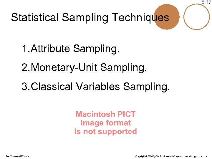 8 -17 Statistical Sampling Techniques 1. Attribute Sampling. 2. Monetary-Unit Sampling. 3. Classical Variables