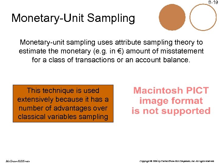 8 -19 Monetary-Unit Sampling Monetary-unit sampling uses attribute sampling theory to estimate the monetary