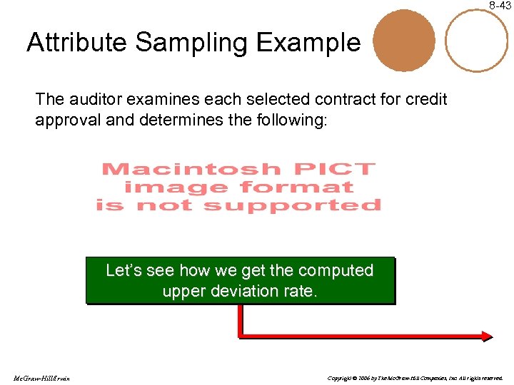 8 -43 Attribute Sampling Example The auditor examines each selected contract for credit approval