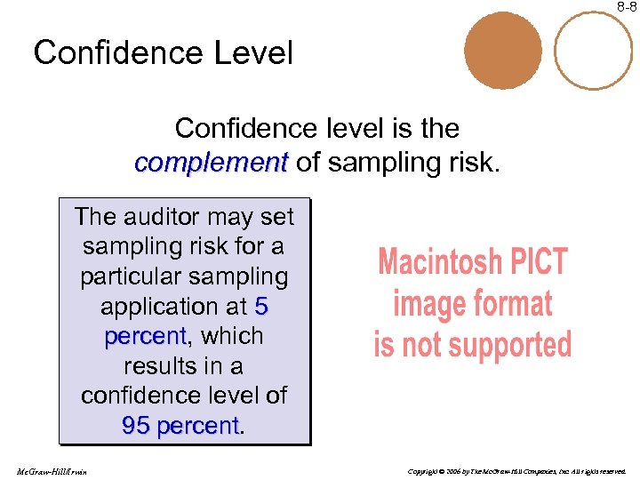 8 -8 Confidence Level Confidence level is the complement of sampling risk. The auditor