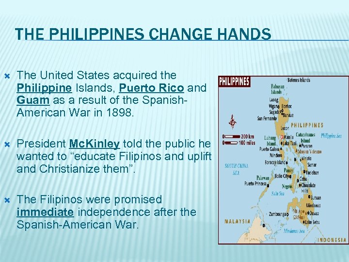 THE PHILIPPINES CHANGE HANDS The United States acquired the Philippine Islands, Puerto Rico and