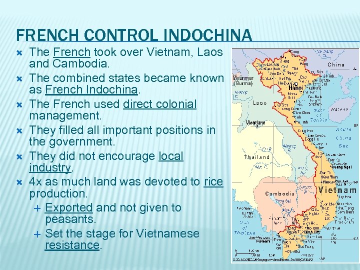 FRENCH CONTROL INDOCHINA The French took over Vietnam, Laos and Cambodia. The combined states