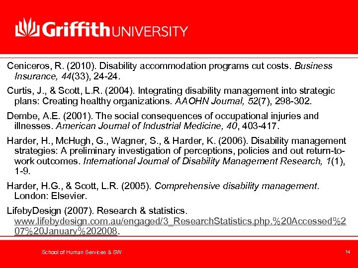 Ceniceros, R. (2010). Disability accommodation programs cut costs. Business Insurance, 44(33), 24 -24. Curtis,