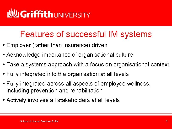 Features of successful IM systems • Employer (rather than insurance) driven • Acknowledge importance