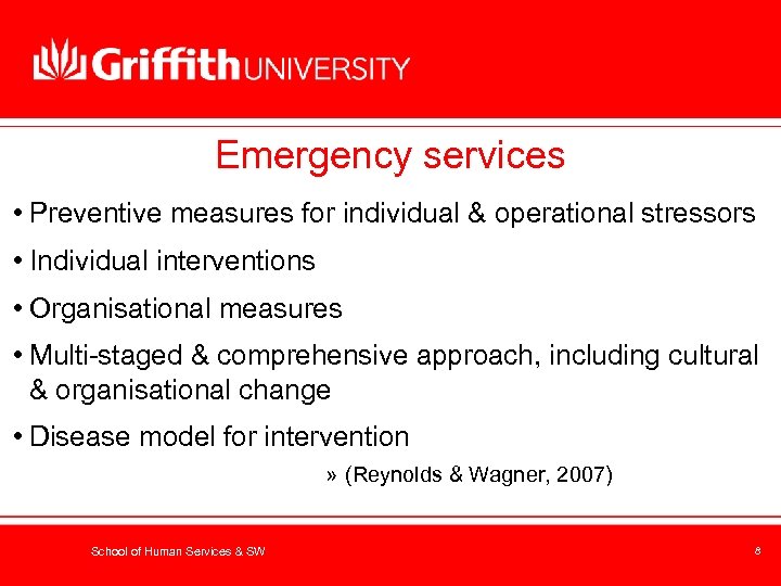 Emergency services • Preventive measures for individual & operational stressors • Individual interventions •