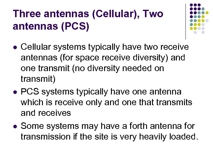 Three antennas (Cellular), Two antennas (PCS) l l l Cellular systems typically have two