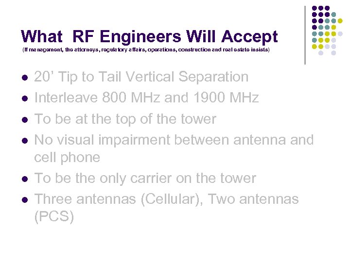 What RF Engineers Will Accept (If management, the attorneys, regulatory affairs, operations, construction and
