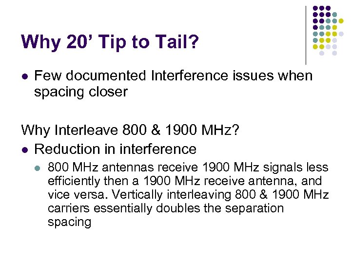 Why 20’ Tip to Tail? l Few documented Interference issues when spacing closer Why