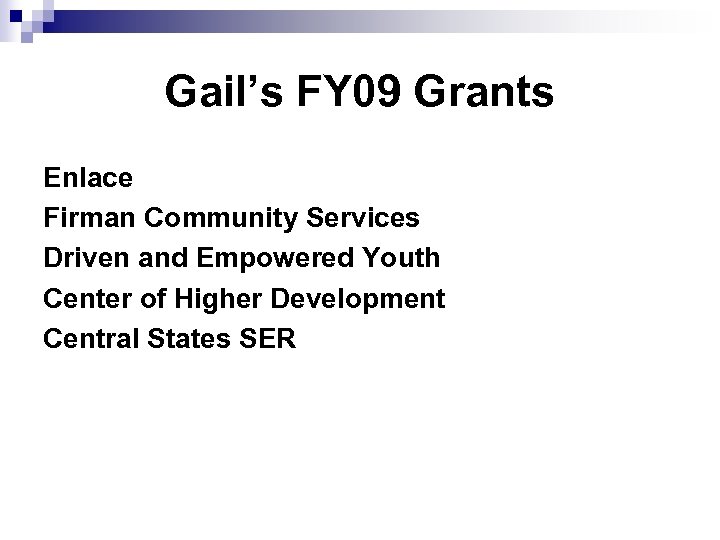 Gail’s FY 09 Grants Enlace Firman Community Services Driven and Empowered Youth Center of