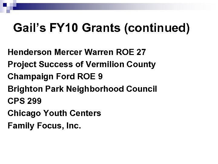 Gail’s FY 10 Grants (continued) Henderson Mercer Warren ROE 27 Project Success of Vermilion