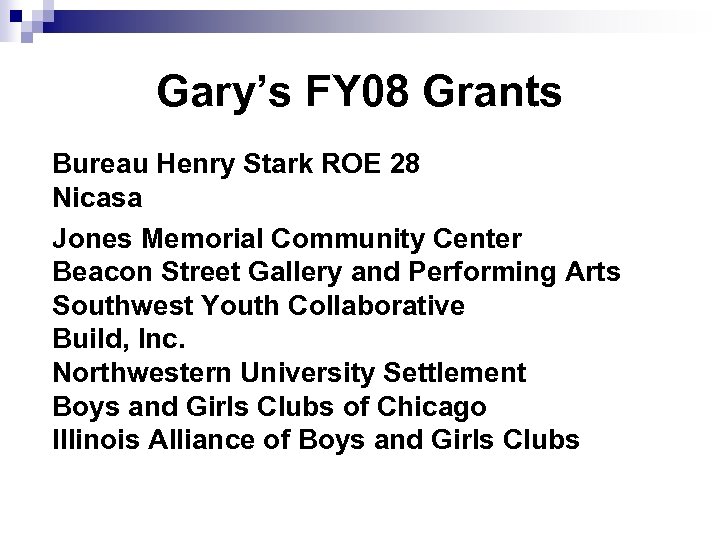 Gary’s FY 08 Grants Bureau Henry Stark ROE 28 Nicasa Jones Memorial Community Center