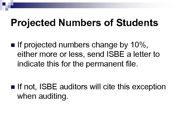 Projected Numbers of Students n If projected numbers change by 10%, either more or