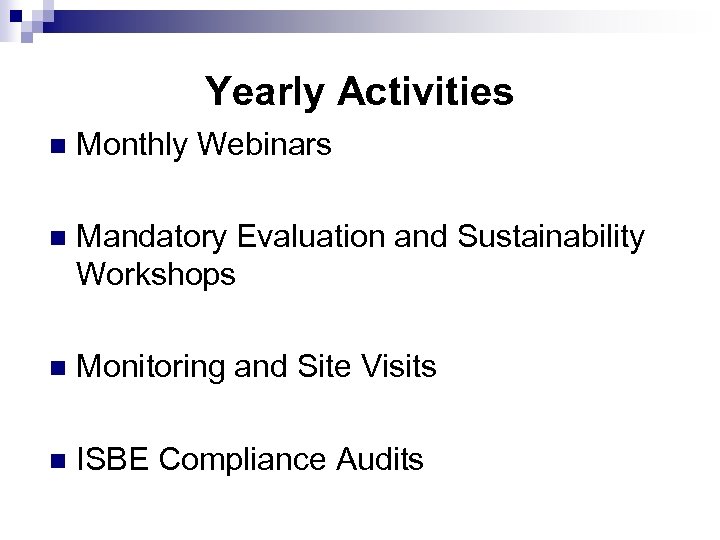 Yearly Activities n Monthly Webinars n Mandatory Evaluation and Sustainability Workshops n Monitoring and