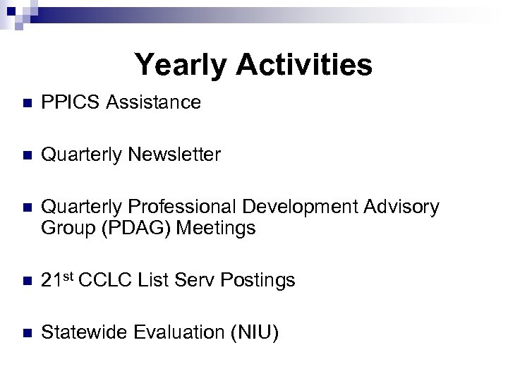 Yearly Activities n PPICS Assistance n Quarterly Newsletter n Quarterly Professional Development Advisory Group