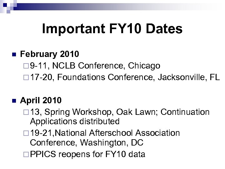 Important FY 10 Dates n February 2010 ¨ 9 -11, NCLB Conference, Chicago ¨