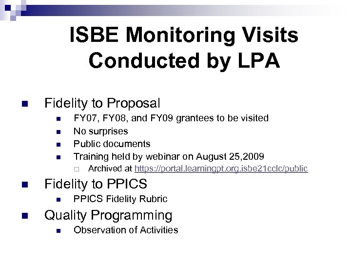ISBE Monitoring Visits Conducted by LPA n Fidelity to Proposal n n FY 07,