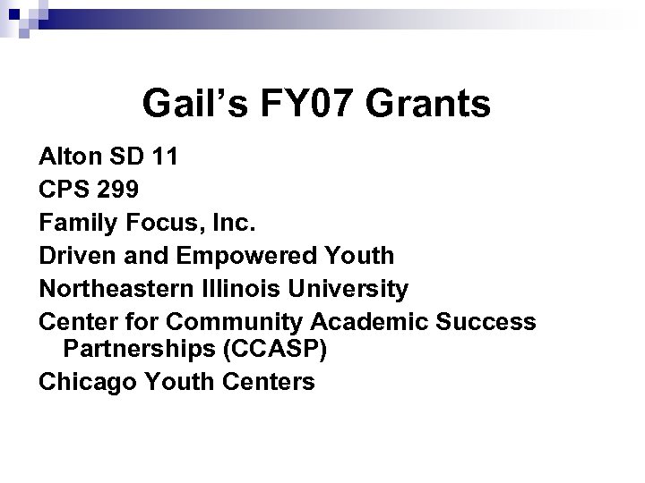 Gail’s FY 07 Grants Alton SD 11 CPS 299 Family Focus, Inc. Driven and