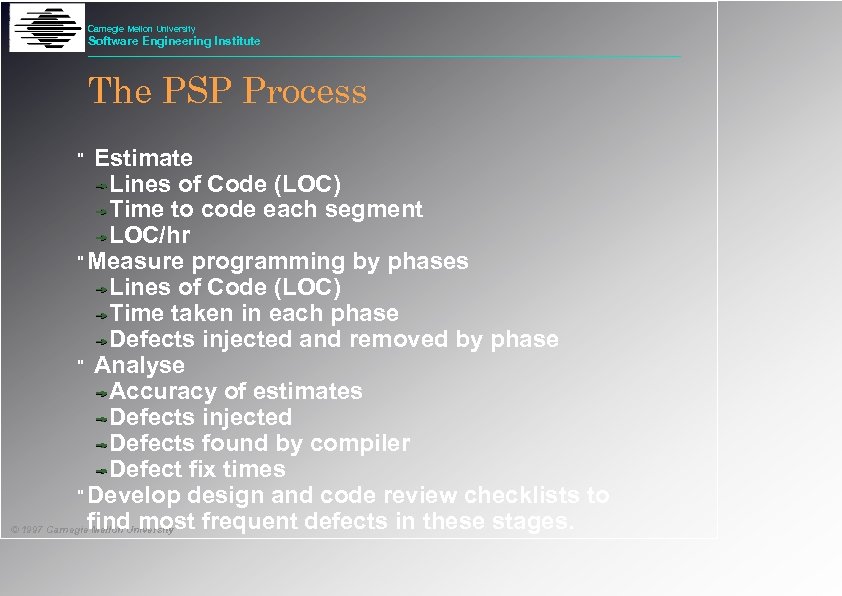 Carnegie Mellon University Software Engineering Institute The PSP Process Estimate Lines of Code (LOC)