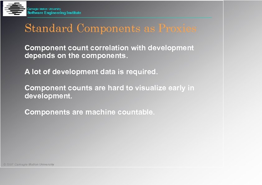 Carnegie Mellon University Software Engineering Institute Standard Components as Proxies Component count correlation with