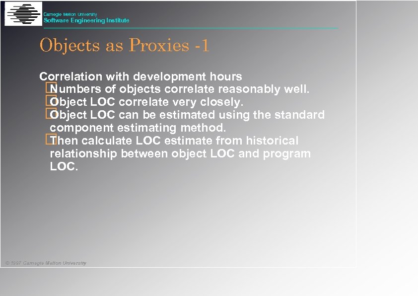 Carnegie Mellon University Software Engineering Institute Objects as Proxies -1 Correlation with development hours