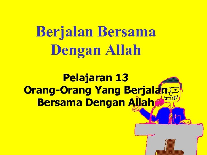 Berjalan Bersama Dengan Allah Pelajaran 13 Orang-Orang Yang Berjalan Bersama Dengan Allah 
