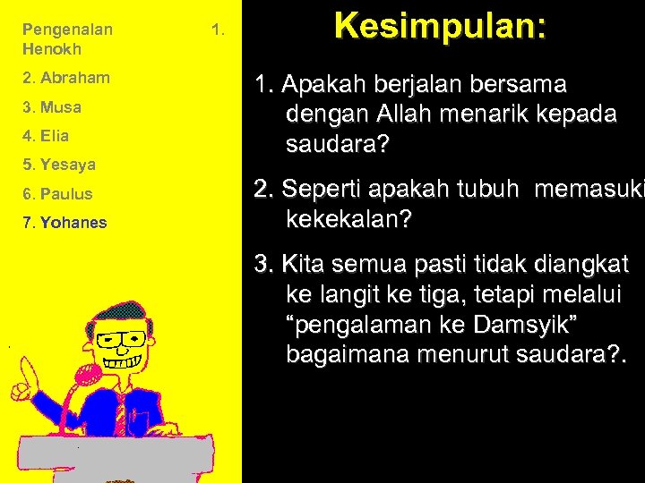 Pengenalan Henokh 2. Abraham 3. Musa 4. Elia 5. Yesaya 6. Paulus 7. Yohanes