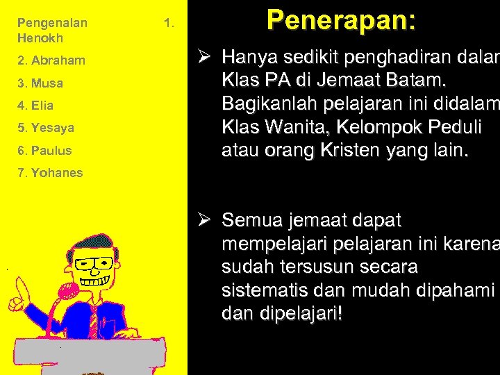 Pengenalan Henokh 2. Abraham 3. Musa 4. Elia 5. Yesaya 6. Paulus 1. Penerapan: