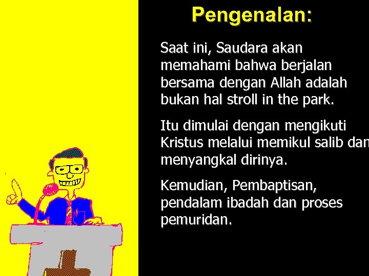 Pengenalan: Saat ini, Saudara akan memahami bahwa berjalan bersama dengan Allah adalah bukan hal