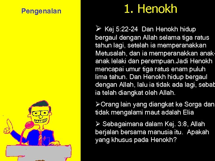 Pengenalan 1. Henokh Ø Kej 5: 22 -24 Dan Henokh hidup bergaul dengan Allah