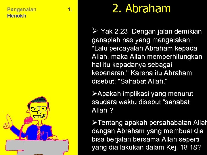 Pengenalan Henokh 1. 2. Abraham Ø Yak 2: 23 Dengan jalan demikian genaplah nas