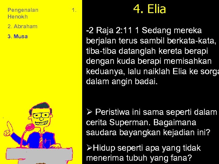 Pengenalan Henokh 2. Abraham 3. Musa 1. 4. Elia -2 Raja 2: 11 1
