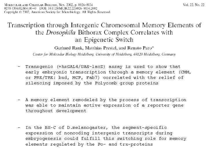 - Transgenic (+hs. GAL 4/UAS-lac. Z) assay is used to show that early embryonic