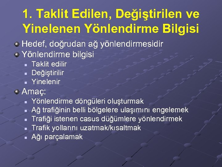 1. Taklit Edilen, Değiştirilen ve Yinelenen Yönlendirme Bilgisi Hedef, doğrudan ağ yönlendirmesidir Yönlendirme bilgisi