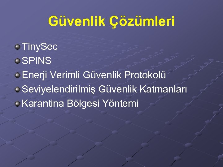 Güvenlik Çözümleri Tiny. Sec SPINS Enerji Verimli Güvenlik Protokolü Seviyelendirilmiş Güvenlik Katmanları Karantina Bölgesi