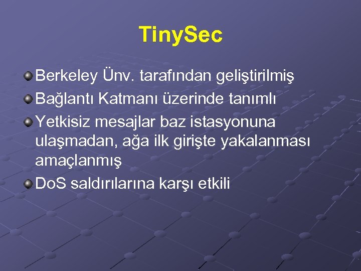 Tiny. Sec Berkeley Ünv. tarafından geliştirilmiş Bağlantı Katmanı üzerinde tanımlı Yetkisiz mesajlar baz istasyonuna