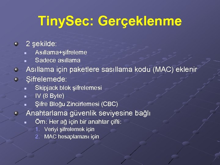 Tiny. Sec: Gerçeklenme 2 şekilde: n n Asıllama+şifreleme Sadece asıllama Asıllama için paketlere sasıllama