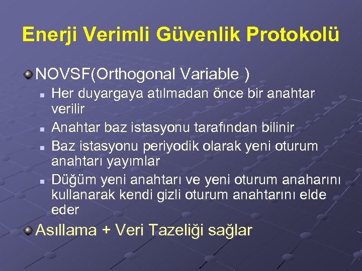 Enerji Verimli Güvenlik Protokolü NOVSF(Orthogonal Variable ) n n Her duyargaya atılmadan önce bir