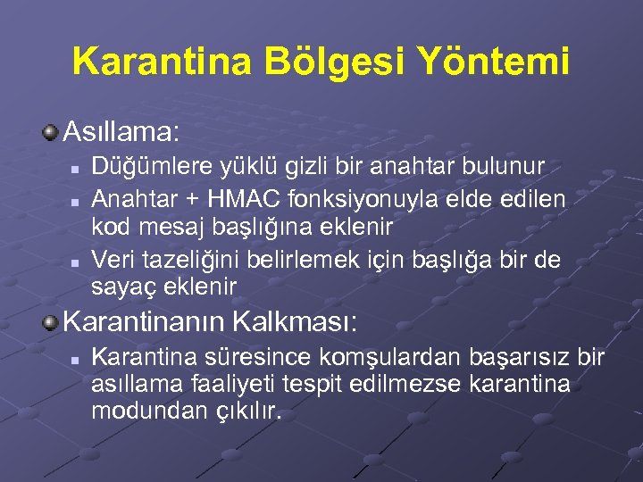 Karantina Bölgesi Yöntemi Asıllama: n n n Düğümlere yüklü gizli bir anahtar bulunur Anahtar